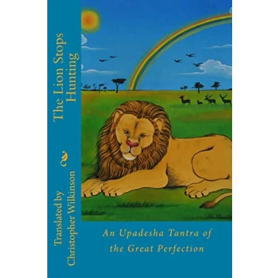 Abbildung von the Lion Stops Hunting: An Upadesha Tantra of Great Perfection