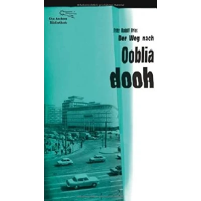 Abbildung von Der Weg nach Oobliadooh: Roman (Die Andere Bibliothek, Band 331)