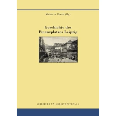 Abbildung von Geschichte des Finanzplatzes Leipzig (Quellen und Forschungen zur der Stadt Leipzig)