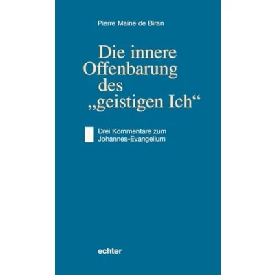 Abbildung von Die innere Offenbarung des &quot;geistigen Ich&quot;: Drei Kommentare zum Johannes Evangelium