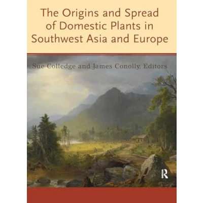 Abbildung von The Origins and Spread of Domestic Plants in Southwest Asia Europe (Ucl Institute Archaeology Publications)