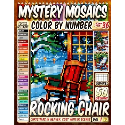 Abbildung von Rocking Chair Christmas in Heaven Mystery Mosaic Color by Number: 50 Cozy Holiday Scenes with Chairs Amidst Festive Decorations, Pine Trees, ... Artistic Grids for Winter Joy and Cheer