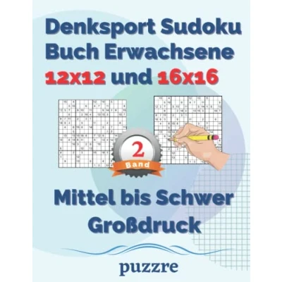 Abbildung von Denksport Sudoku Buch Erwachsene 12x12 und 16x16 Mittel bis Schwer Großdruck band 2: Logikspiele Rätselbuch Varianten Mit Lösungen