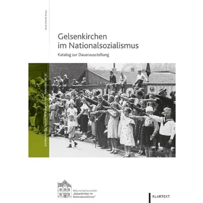 Abbildung von Gelsenkirchen im Nationalsozialismus: Katalog zur Dauerausstellung (Schriftenreihe des Instituts für Stadtgeschichte Materialien)