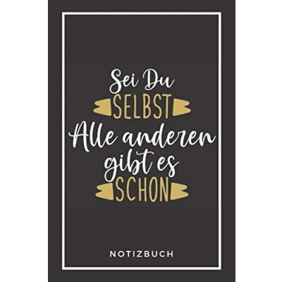 Abbildung von Sei Du selbst. Alle anderen gibt es schon.: A5 Notizbuch liniert 110 Seiten dankeschön geschenke kleine abschiedsgeschenk für Kollegen ... lustig erzieherin