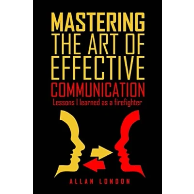 Abbildung von Mastering The Art of Effective Communication: Lessons I Learned As A Firefighter
