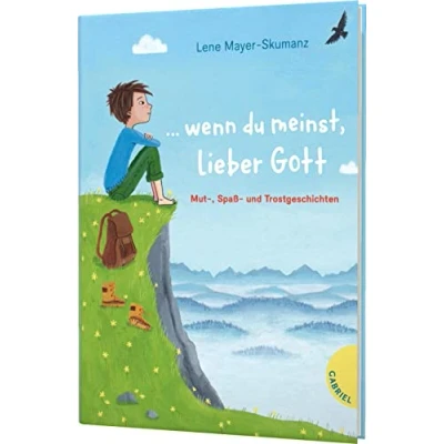 Abbildung von ... wenn du meinst, lieber Gott: Mut , Spaß und Trostgeschichten
