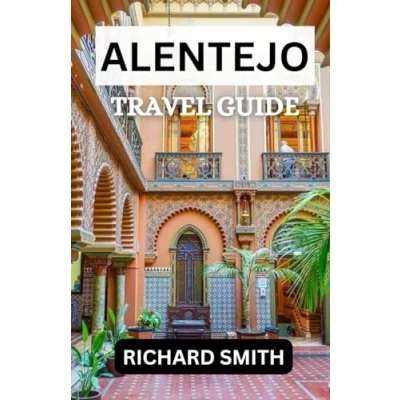 Abbildung von Alentejo TRAVEL GUIDE: “The complete insider guide to exploring holidays, adventure, culture and festival, top tourist attraction hidden gems. (Hidden Gems Haunts series)