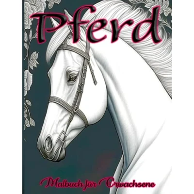 Abbildung von Pferd Malbuch für Erwachsene: Entspannen und Entdecken Sie Ihre Kreativität mit Wunderschönen Pferde Illustrationen zum Ausmalen