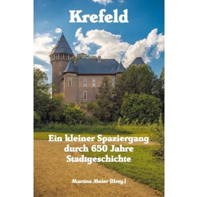 Abbildung von Krefeld Ein kleiner Spaziergang durch 650 Jahre Stadtgeschichte