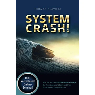 Abbildung von SYSTEMCRASH!: Wie Sie mit dem Arche Noah Prinzip® Ihr Vermögen schützen und Ihre finanziellen Ziele erreichen.
