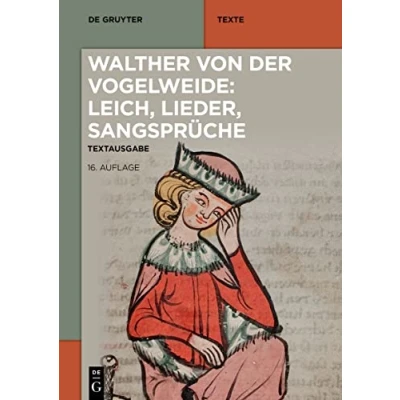 Abbildung von Walther von der Vogelweide: Leich, Lieder, Sangsprüche: Sangsprüche (De Gruyter Texte)