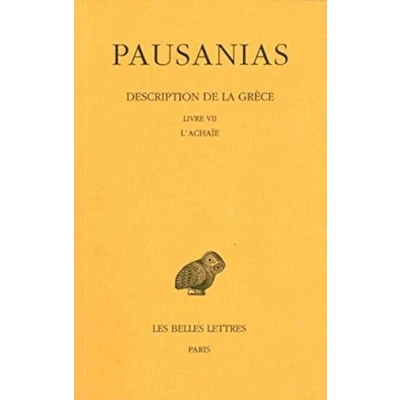 Abbildung von Pausanias, Description De la Grece: Tome VII: Livre VII. l&#039;Achaie. (Collection Des Universites France Serie Grecque, Band 7)