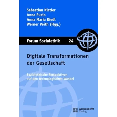Abbildung von Digitale Transformationen der Gesellschaft: Sozialethische Perspektiven auf den technologischen Wandel (Forum Sozialethik)