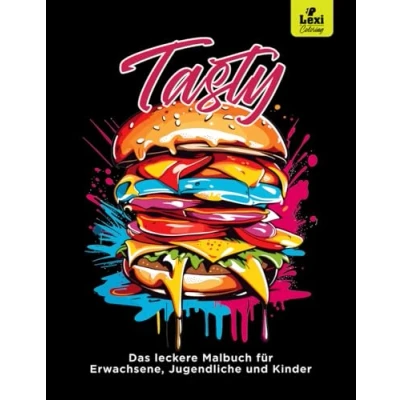 Abbildung von Tasty Das leckere Malbuch für Erwachsene, Jugendliche und Kinder zur Entspannung &amp; zum Stressabbau: 50 Motive von Speisen, Snacks Getränken Ausmalen