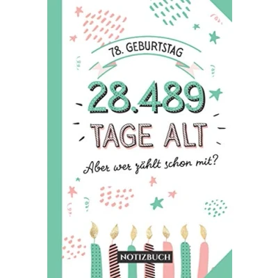 Abbildung von 78. Geburtstag 28.489 Tage alt: Notizbuch Geschenk zum 78.Geburtstag für Mann oder Frau 78 Jahre Geschenke Persönlich signieren und verschenken