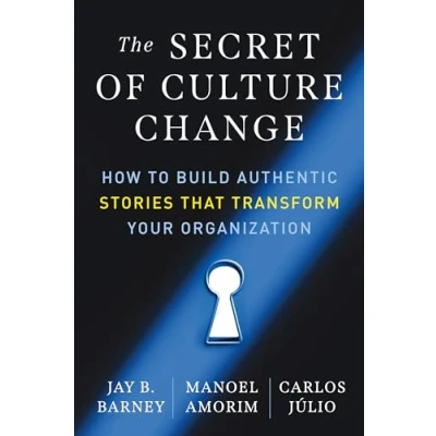 Abbildung von The Secret of Culture Change: How to Build Authentic Stories That Transform Your Organization