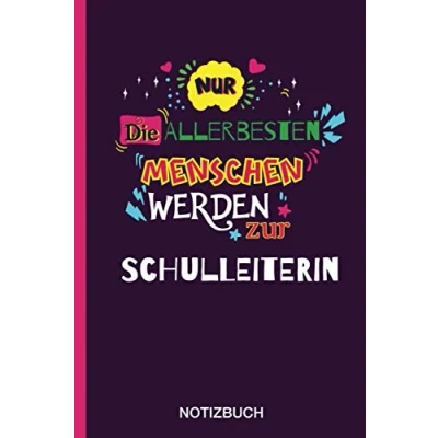Abbildung von NUR DIE ALLERBESTEN MENSCHEN WERDEN ZUR SCHULLEITERIN: A5 Notizbuch als Geschenk für eine Schulleiterin /punktiert Geschenke zum GeburtstagGeburtstagsgeschenk Kollegin