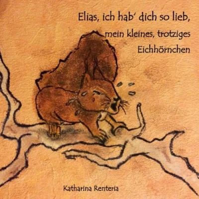 Abbildung von Elias, ich hab dich so lieb, mein kleines, trotziges Eichhörnchen