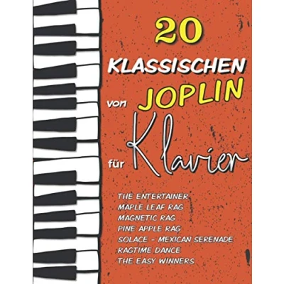 Abbildung von 20 Klassischen von Joplin für Klavier: The Entertainer, Maple Leaf Rag, Magnetic Pine Apple Ragtime Dance, Solace (Mexican Serenade), Easy Winners...