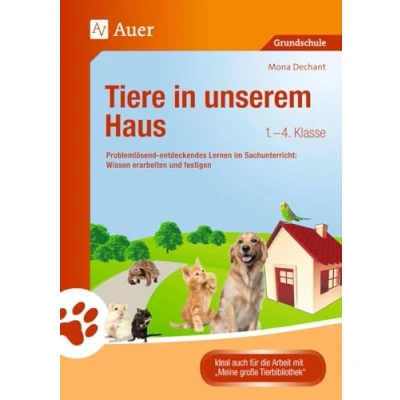 Abbildung von Tiere in unserem Haus: Problemlösend entdeckendes Lernen im Sachunterricht: Wissen erarbeiten und festigen (1. bis 4. Klasse) (Tiere ihren Lebensräumen)