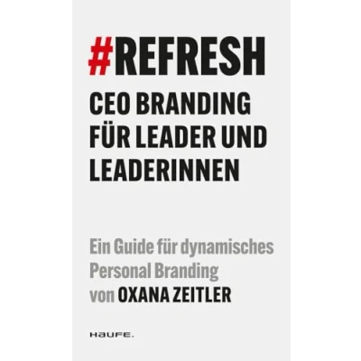 Abbildung von #REFRESH: CEO Branding für Leader und Leaderinnen (Haufe Fachbuch)