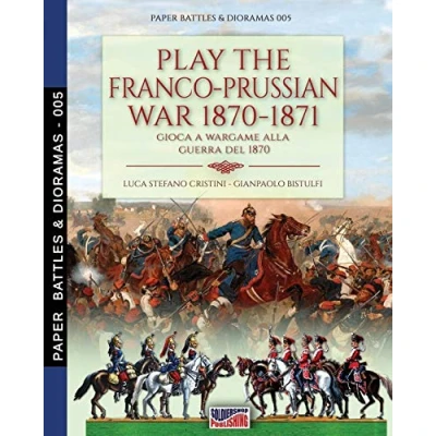 Abbildung von Play the Franco Prussian war 1870 1871: Gioca a Wargame alla guerra del (Paper Battles &amp; Dioramas, Band 5)