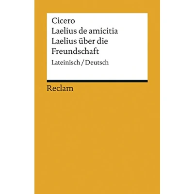 Abbildung von Laelius de amicitia / über die Freundschaft: Lateinisch/Deutsch (Reclams Universal Bibliothek)