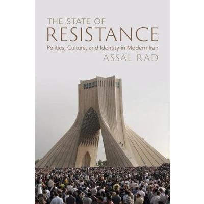 Abbildung von The State of Resistance: Politics, Culture, and Identity in Modern Iran