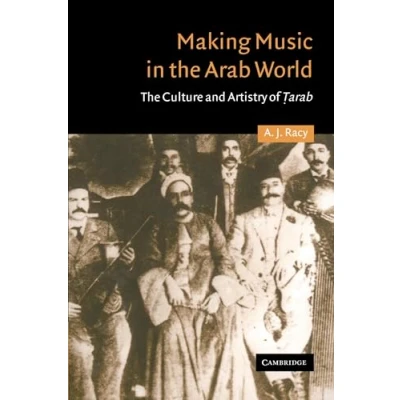 Abbildung von Making Music in The Arab World: Culture and Artistry of Tarab (Cambridge Middle East Studies)