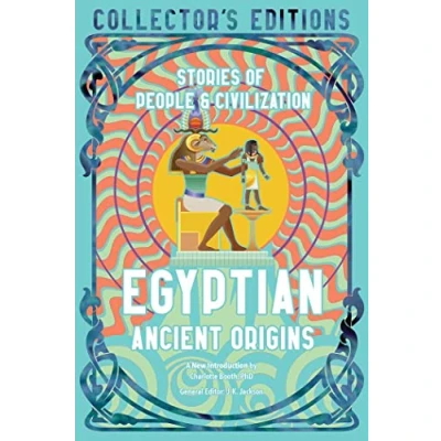 Abbildung von Egyptian Ancient Origins: Stories of People &amp; Civilization (Flame Tree Collector&#039;s Editions)