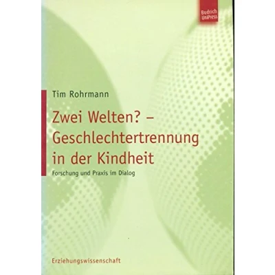 Abbildung von Zwei Welten? Geschlechtertrennung in der Kindheit. Forschung und Praxis im Dialog