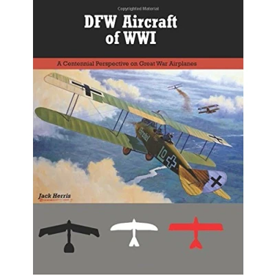 Abbildung von DFW Aircraft of WWI: A Centennial Perspective on Great War Airplanes (Great Aviation Series)