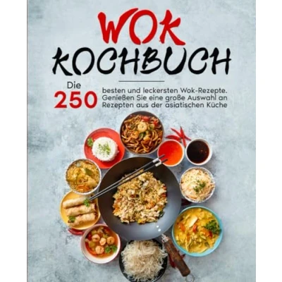 Abbildung von Wok Kochbuch: Die 250 besten und leckersten Rezepte. Genießen Sie eine große Auswahl an Rezepten aus der asiatischen Küche.