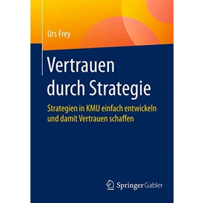 Abbildung von Vertrauen durch Strategie: Strategien in KMU einfach entwickeln und damit schaffen