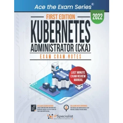 Abbildung von Kubernetes Administrator (CKA): Exam Cram Notes: First Edition 2022
