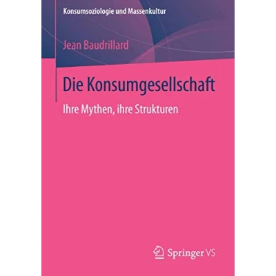 Abbildung von Die Konsumgesellschaft: ihre Mythen, Strukturen (Konsumsoziologie und Massenkultur)