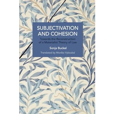 Abbildung von Subjectivation and Cohesion: Towards the Reconstruction of a Materialist Theory Law (Historical Materialism)