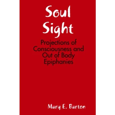 Abbildung von Soul Sight: Projections of Consciousness and Out Body Epiphanies