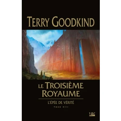 Abbildung von L&#039;Epée de Vérité, Tome 13 : Le Troisieme Royaume: L&#039;Épée Vérité