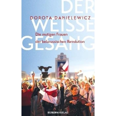 Abbildung von der weiße Gesang: Die mutigen Frauen belarussischen Revolution