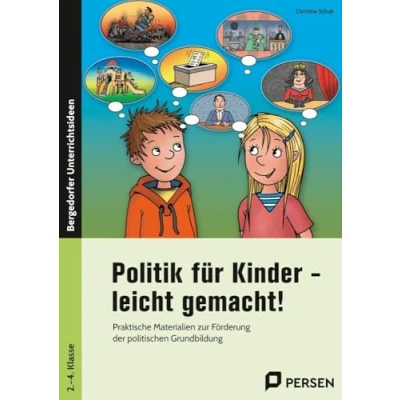 Abbildung von Politik für Kinder leicht gemacht!: Praktische Materialien zur Förderung der politischen Grundbildung (2. bis 4. Klasse)