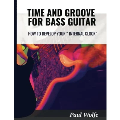 Abbildung von Time And Groove For Bass Guitar: How To Develop Your Internal Clock (How Play Practice Books, Band 3)