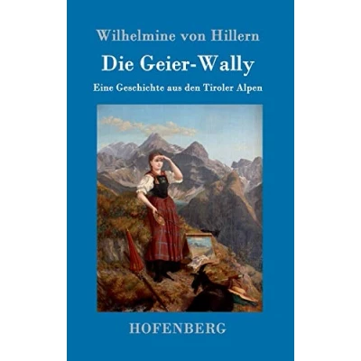 Abbildung von Die Geier Wally: Eine Geschichte aus den Tiroler Alpen