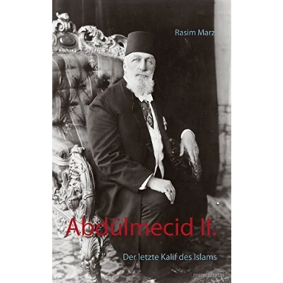 Abbildung von Abdülmecid II.: Der letzte Kalif des Islams