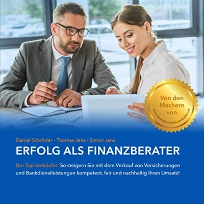 Abbildung von Erfolg als Finanzberater: Der Top Verkäufer so steigern Sie mit dem Verkauf von Versicherungen &amp; Bankdienstleistungen kompetent, fair und nachhaltig Ihren Umsatz!