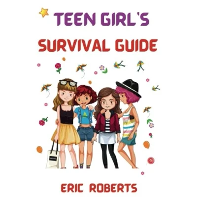 Abbildung von Teen Girl&#039;s Survival Guide: Key tips and techniques for gaining confidence, Making friends Dealing with pressure from your friends, ... obstacles (Good successful parenting)