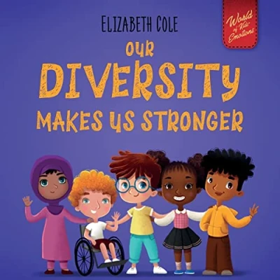 Abbildung von Our Diversity Makes Us Stronger: Social Emotional Book for Kids about and Kindness (Children’s Boys Girls) (World of Emotions)