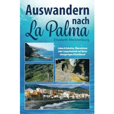 Abbildung von Auswandern nach La Palma: Leben &amp; Arbeiten, Überwintern oder Langzeiturlaub auf dieser einzigartigen Kanareninsel
