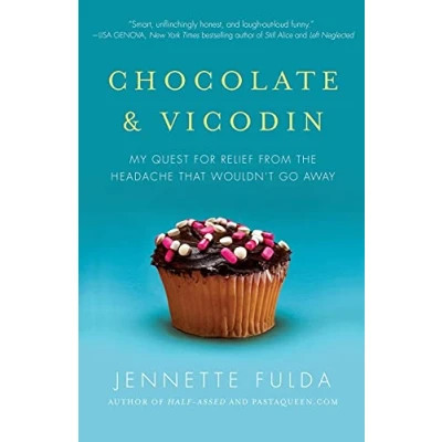 Abbildung von Chocolate &amp; Vicodin: My Quest for Relief from the Headache that Wouldn&#039;t Go Away